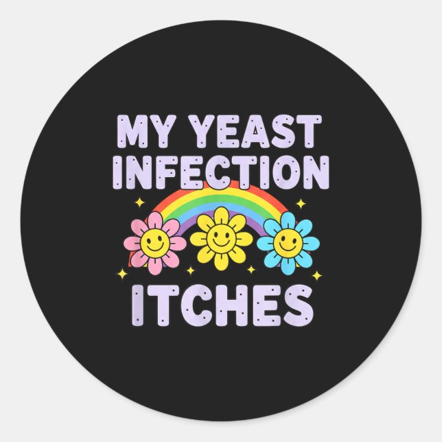 Pegatina Redonda Valentine's Day My Yeast Infection Itches Funny Cr (Anverso)