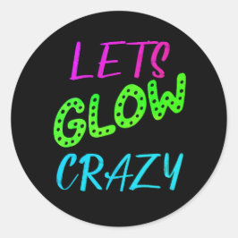 Pegatina Redonda Vamos a brillar por el loco neón cumpleaños de pat