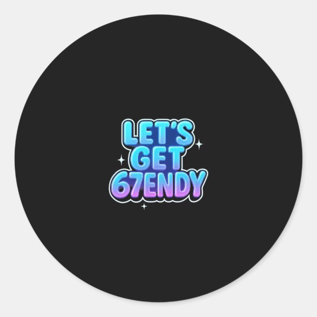 Pegatina Redonda Vamos a obtener vibraciones Alpha Meme Gen-z 67end (Anverso)
