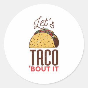 Pegatina Redonda Vamos a taco al respecto