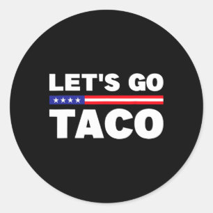 Pegatina Redonda Vamos a Taco Trump a sacar siempre la tontería gra