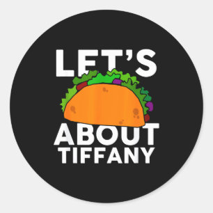 Pegatina Redonda Vamos a Tacos Acerca de Camiseta Nombre Tiffany Re