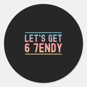 Pegatina Redonda Vamos a tener 6 7endy divertido meme de humor aura