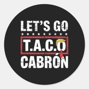 Pegatina Redonda Vamos Taco Cabrón Diversión Anti Trump Protesta Po