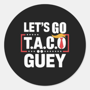 Pegatina Redonda Vamos Taco Güey Diversión Protesta Política Anti T