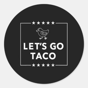Pegatina Redonda Vamos Taco - La declaración audaz siempre se apaga