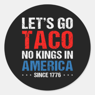 Pegatina Redonda Vamos Taco No Hay Reyes En América Desde 1776 4to