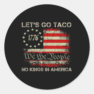 Pegatina Redonda Vamos Taco, no reyes en Estados Unidos desde 1776