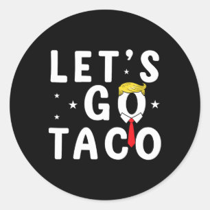 Pegatina Redonda Vamos Taco Shirt Gracioso Trump siempre se muerde