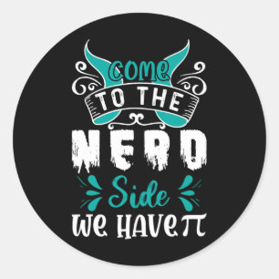 Pegatina Redonda Vengan Al Lado Nerd Tenemos Pi 1