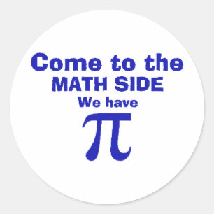 Pegatina Redonda ¡Venido al lado de la matemáticas tenemos pi!