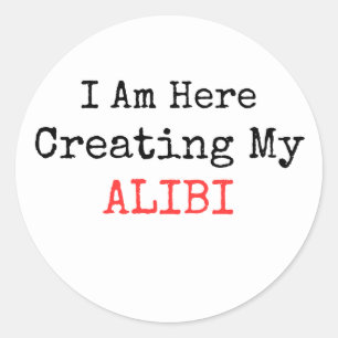 PEGATINA REDONDA VERDADERO CRIMEN - AQUÍ ESTOY CREANDO MI ALIBI