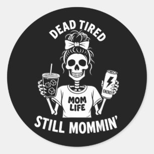 Pegatina Redonda Vida de mamá muerta de cansancio sigue siendo mamá