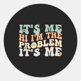 Pegatina Redonda Vintage retro Groovy It Me Hi I m the Problem It