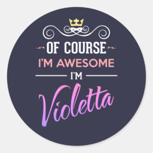 Pegatina Redonda Violetta Por supuesto que soy un nombre increíble
