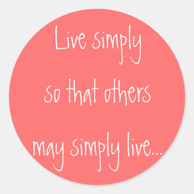 Pegatina Redonda Vive simplemente, para que otros simplemente vivan (Anverso)