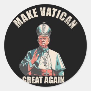 Pegatina Redonda Volver a hacer grande al Vaticano - Meme 1 del Pap