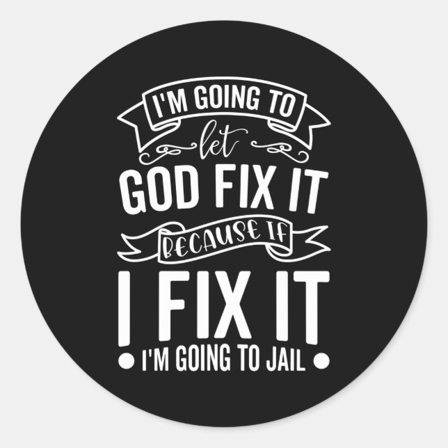 Pegatina Redonda Voy A Dejar Que Dios Lo Arregle Si Lo Arreglo. (Anverso)