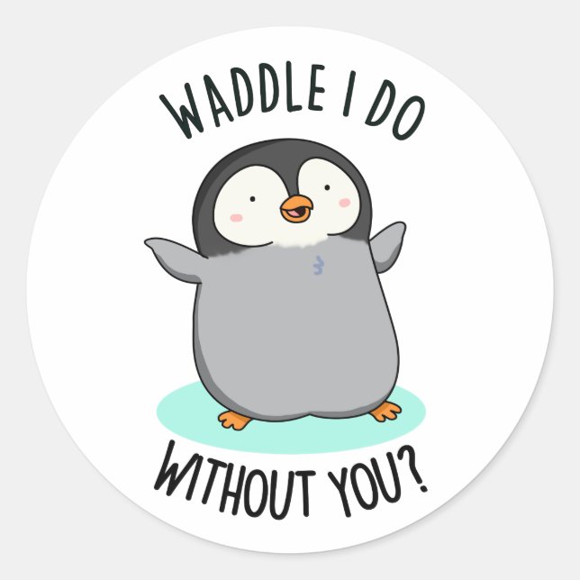 Pegatina Redonda Waddle I Do without You Funny Pun (Anverso)