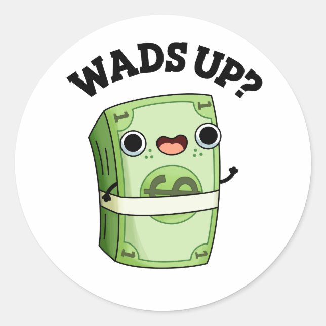 Pegatina Redonda Wads Up Funny Money Pun (Anverso)