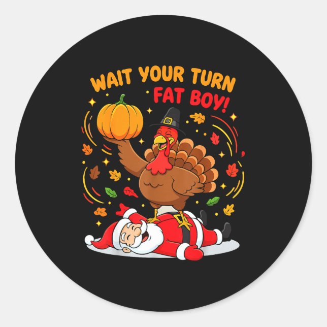Pegatina Redonda Wait Your Turn Fat Boy Turkey Santa Thanksgiving C (Anverso)