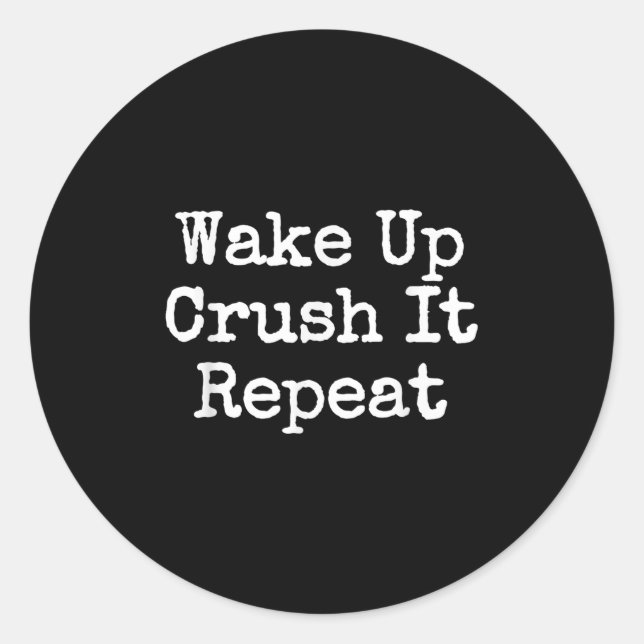 Pegatina Redonda Wake Up Crush It Repeat Motivation  (Anverso)