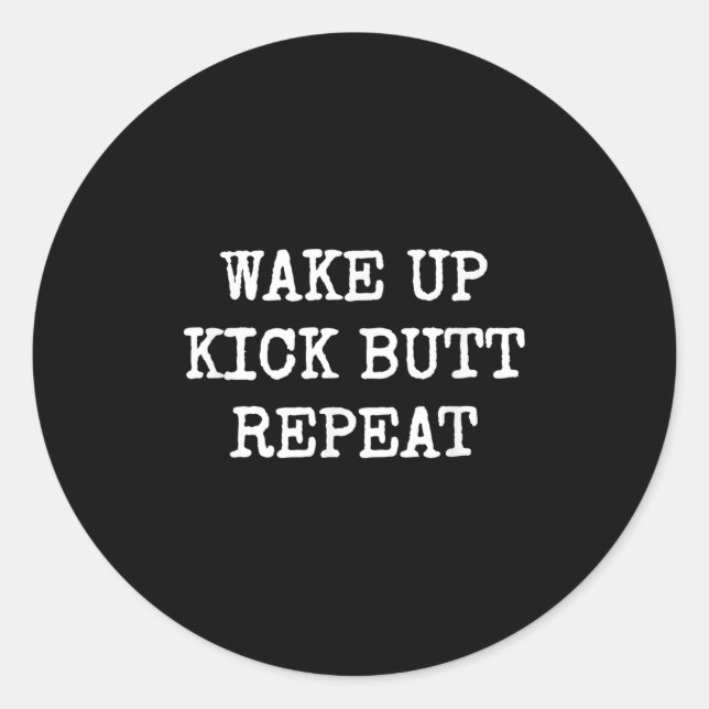 Pegatina Redonda Wake Up Kick Butt Repeat Motivation  (Anverso)