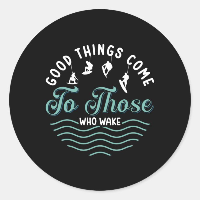 Pegatina Redonda Wakeboard Good Things Come Wakeboarder Wakesurfing (Anverso)