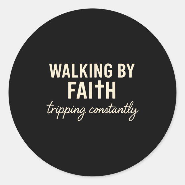 Pegatina Redonda Walking By Faith Tripng Constantly  (Anverso)