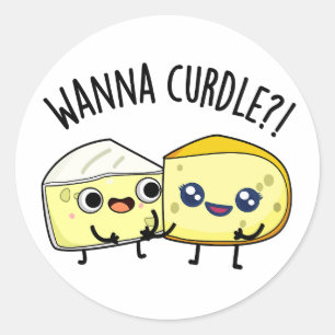 Pegatina Redonda Wanna Curdle Funny Cheese Puns