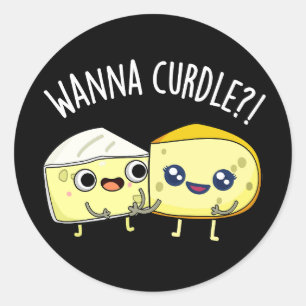 Pegatina Redonda Wanna Curdle Funny Cheese Puns Dark BG