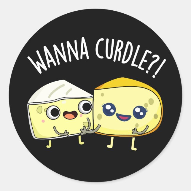 Pegatina Redonda Wanna Curdle Funny Cheese Puns Dark BG (Anverso)