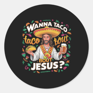 Pegatina Redonda Wanna Taco Bout Jesus Cinco De Mayo Para Mujeres