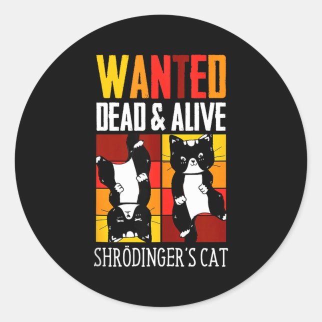 Pegatina Redonda Wanted Dead And Alive Schrodinger's Cat Funny Phys (Anverso)