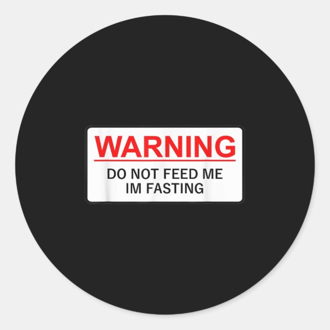 Pegatina Redonda Warning Do Not Feed Me I'm Fasting  (Anverso)