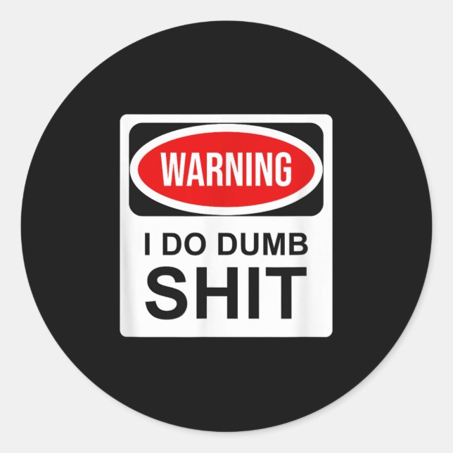Pegatina Redonda Warning I Do Dumb  (Anverso)