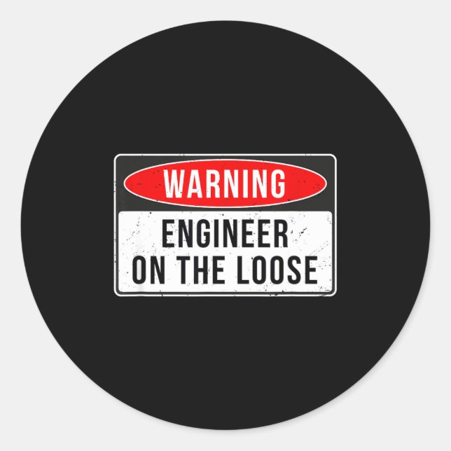 Pegatina Redonda Warning Sign - Engineer On The Loose Funny Job Quo (Anverso)