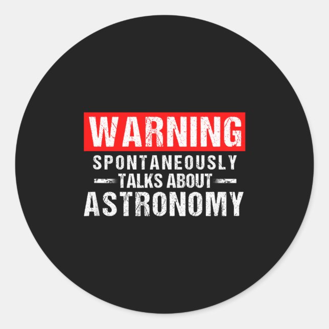 Pegatina Redonda Warning Sntaneously Talks About Astronomy Teacher  (Anverso)
