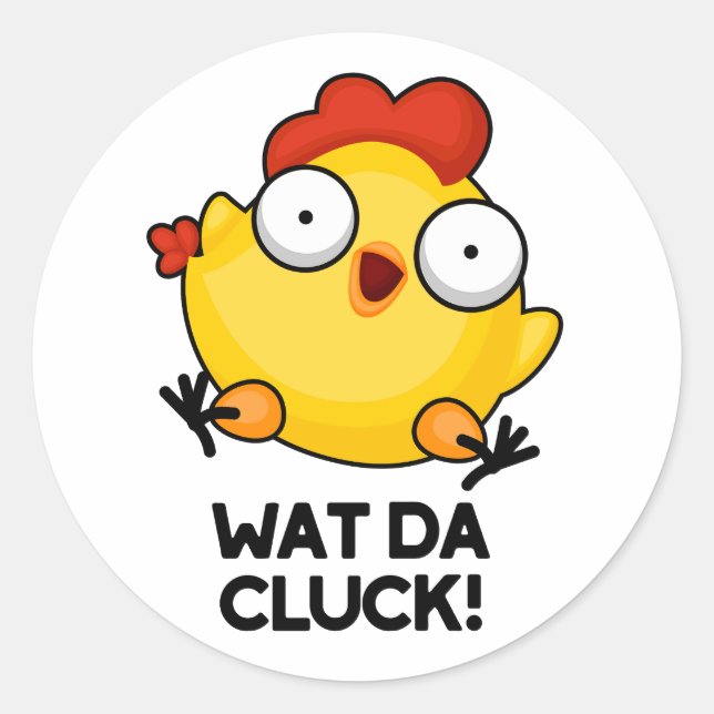 Pegatina Redonda Wat Da Cluck Funny Chicken Pun (Anverso)