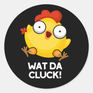 Pegatina Redonda Wat Da Cluck Funny Chicken Pun Dark BG
