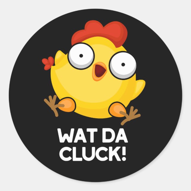 Pegatina Redonda Wat Da Cluck Funny Chicken Pun Dark BG (Anverso)
