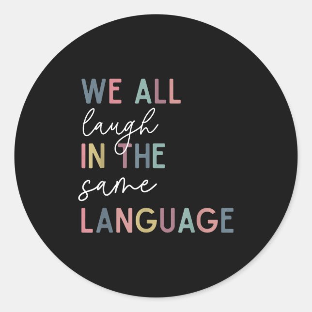Pegatina Redonda We All Laugh In The Same Language, English Languag (Anverso)