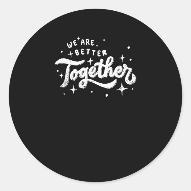 Pegatina Redonda We Are Better Together Inspirational Design  (Anverso)