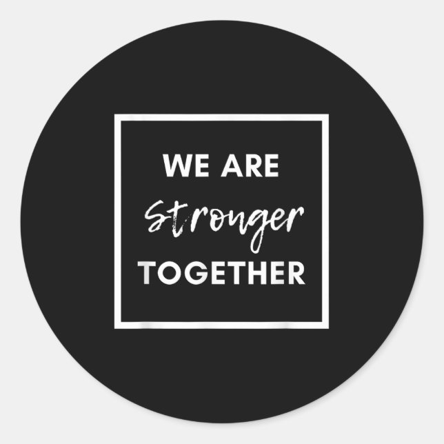 Pegatina Redonda We Are Stronger Together_ Sitive Unity Affirmation (Anverso)