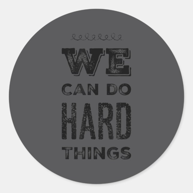 Pegatina Redonda We Can Do Hard Things Motivational Insrational Tea (Anverso)