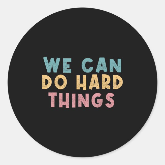 Pegatina Redonda We Can Do Hard Things Motivational Teacher  (Anverso)