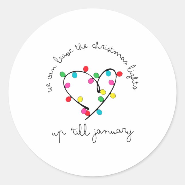 Pegatina Redonda We Can Leave The Christmas Lights Up til January  (Anverso)