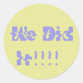 Pegatina Redonda We Did It Purple and Yellow