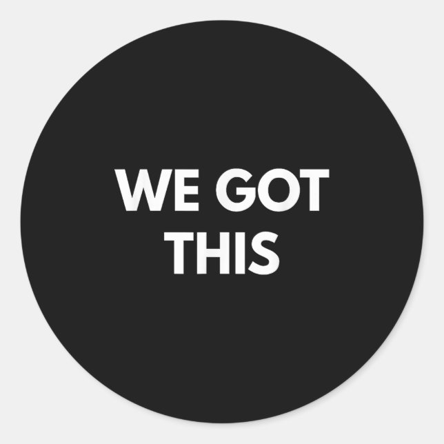 Pegatina Redonda We Got This - Motivational Shirts  (Anverso)