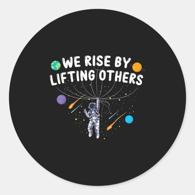 Pegatina Redonda We Rise By Lifting Others Astronaut Sitive Motivat (Anverso)